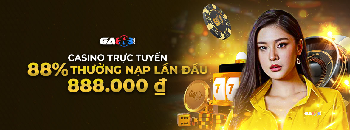 Casino trực tuyến 88% Thưởng Nạp Lần Đầu 888.000 ₫ Casino trực tuyến 88% Thưởng Nạp Lần Đầu 888.000 ₫