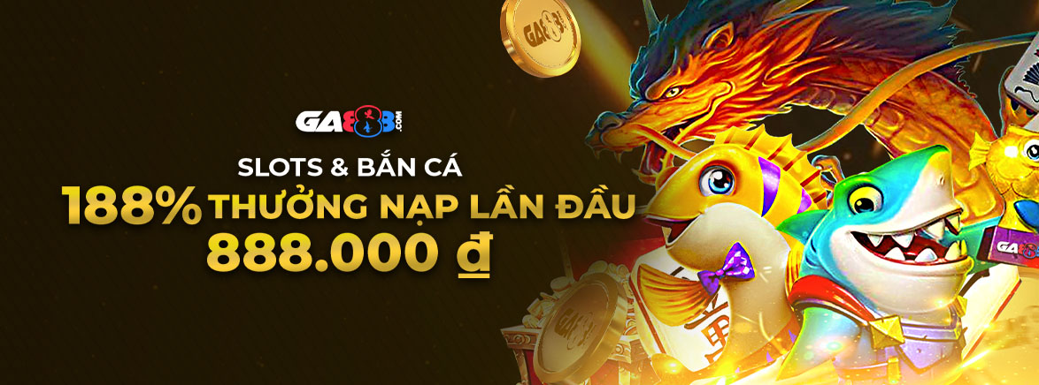 Slots & Bắn cá 188% Thưởng Nạp Lần Đầu 888.000 ₫ Slots & Bắn cá 188% Thưởng Nạp Lần Đầu 888.000 ₫