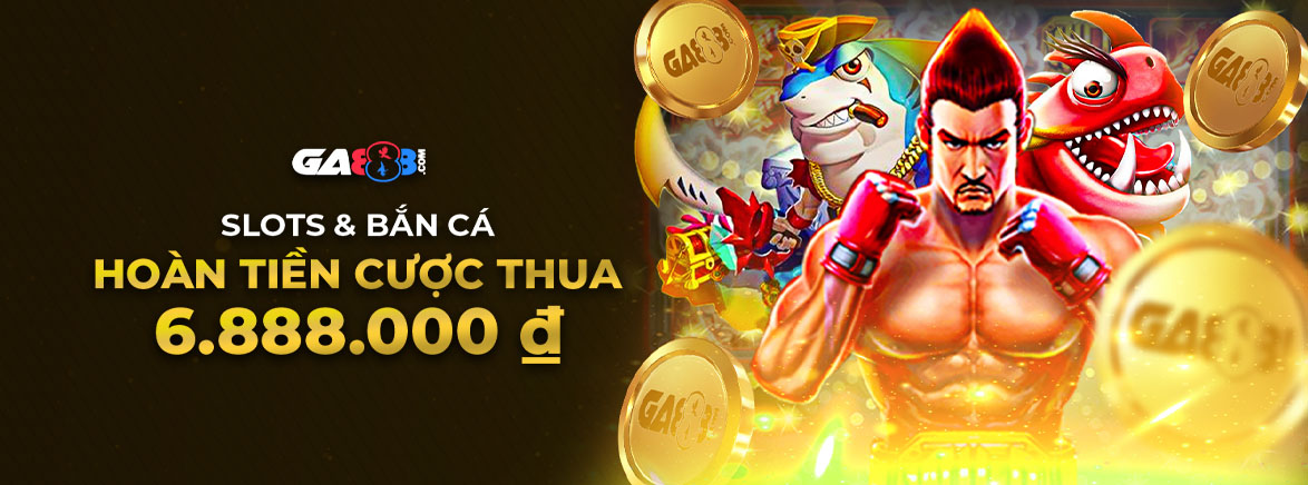 Slots và Bắn Cá Hoàn tiền cược thua 6.888.000 ₫ Slots và Bắn Cá Hoàn tiền cược thua 6.888.000 ₫