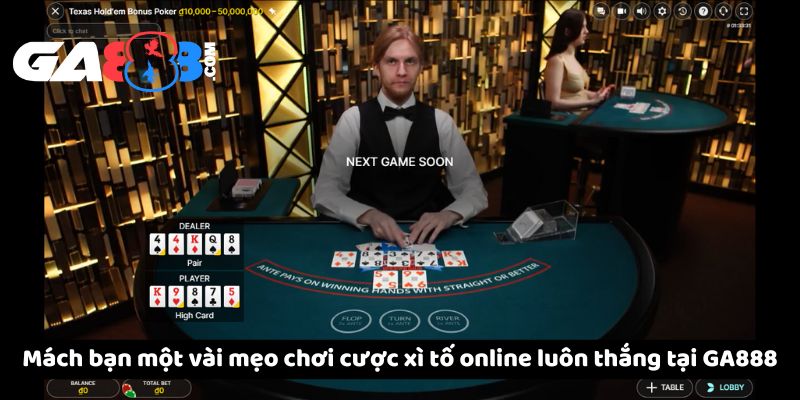 Mách bạn một vài mẹo chơi cược xì tố online luôn thắng tại GA888