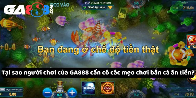 Tại sao người chơi của GA888 cần có các mẹo chơi bắn cá ăn tiền?