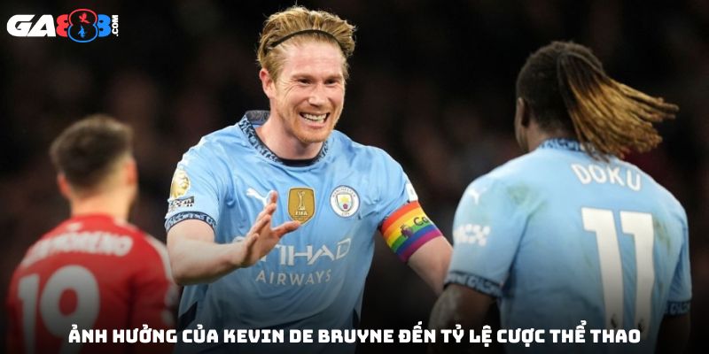 Ảnh hưởng của Kevin De Bruyne đến tỷ lệ cược thể thao