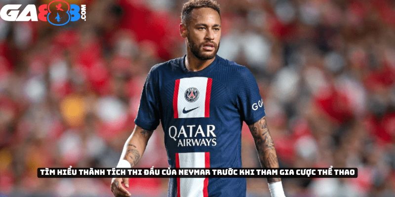 Tìm hiểu thành tích thi đấu của cầu thủ Neymar trước khi tham gia cược thể thao