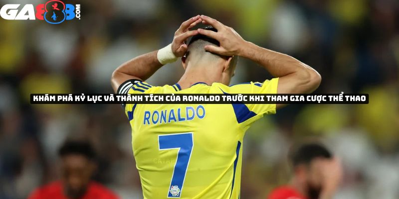 Khám phá kỷ lục và thành tích của Ronaldo khi tham gia cược thể thao