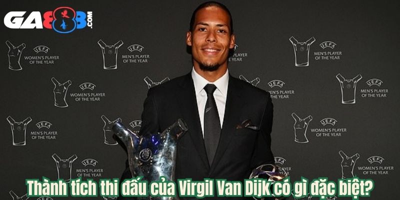 Thành tích thi đấu của Virgil Van Dijk có gì đặc biệt?