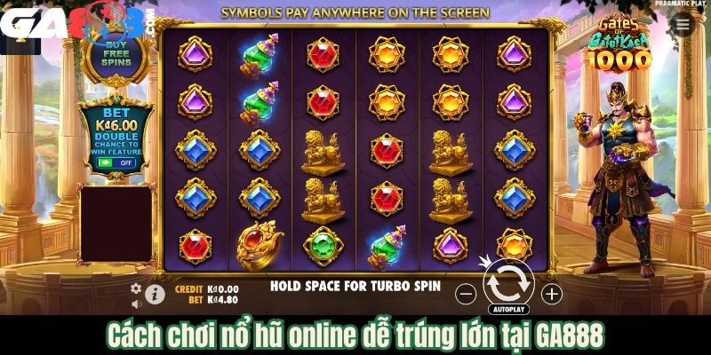 Cách chơi nổ hũ online dễ trúng lớn tại GA888