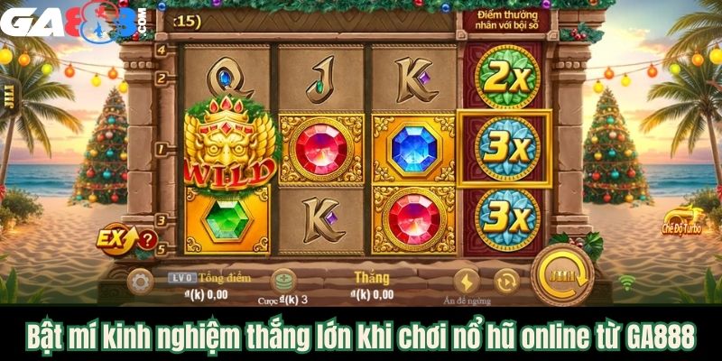 Bật mí kinh nghiệm thắng lớn khi chơi nổ hũ online từ GA888