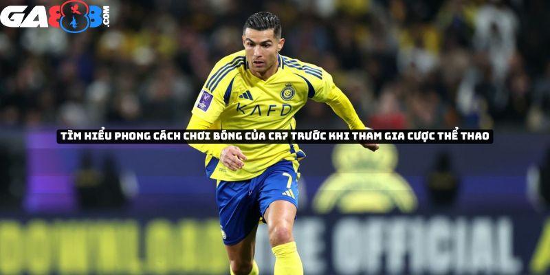 Tìm hiểu phong cách chơi bóng đá của CR7 trước khi tham gia cược thể thao