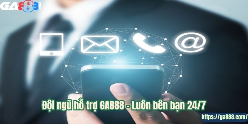 Đội ngũ hỗ trợ GA888 – Luôn bên bạn 24/7