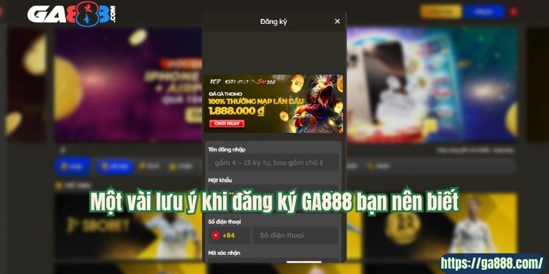 Một vài lưu ý khi đăng ký GA888 bạn nên biết