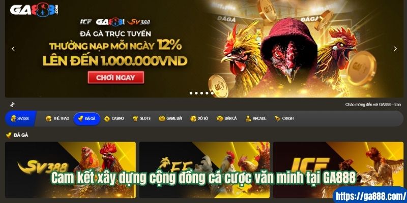 Cam kết xây dựng cộng đồng cá cược văn minh tại GA888