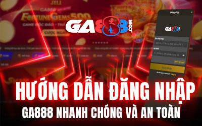 Hướng Dẫn Đăng Nhập GA888 Nhanh Chóng Và An Toàn