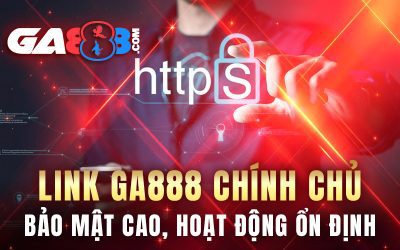 Link GA888 Chính Chủ – Bảo Mật Cao, Hoạt Động Ổn Định