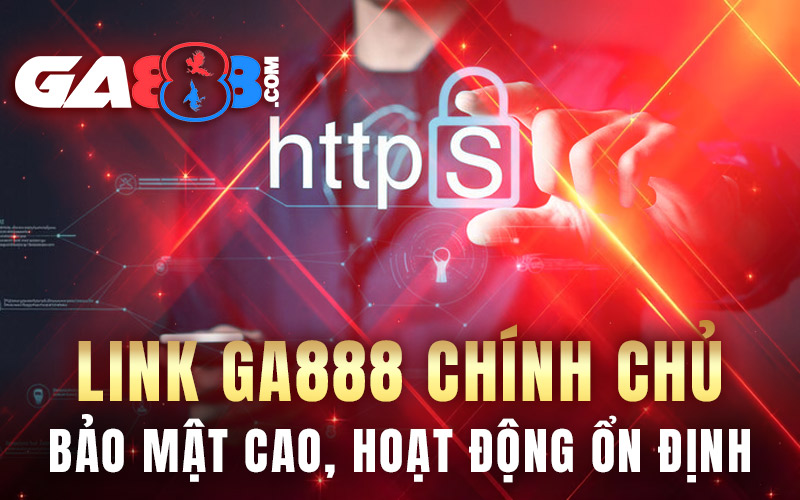 Link GA888 Chính Chủ – Bảo Mật Cao, Hoạt Động Ổn Định